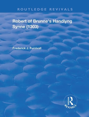 Robert of Brunne's Handlyng Synne (1303): And its French Original - Furnivall, Frederick J.