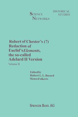 Robert of Chester's Redaction of Euclid's Elements, the So-Called Adelard II Version: Volume II - Busard, H L, and Folkerts, M