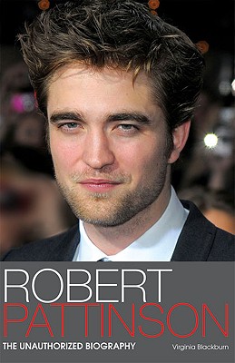 Robert Pattinson: The Unauthorized Biography - Blackburn, Virginia