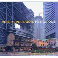 Robert Polidori's Metropolis