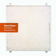 Robert Ryman: Variations and Improvisations