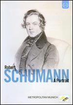 Robert Schumann: A Portrait