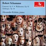 Robert Schumann: Carnaval, Op. 9; Waldszenen, Op. 82; Arabesque, Op. 18