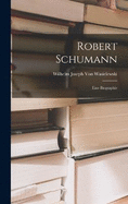 Robert Schumann: Eine Biographie