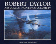 Robert Taylor Air Combat Paintings - Walker, Charles, Cap., and Olds, Robin (Foreword by)