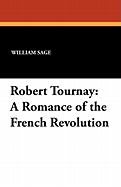 Robert Tournay; A Romance of the French Revolution