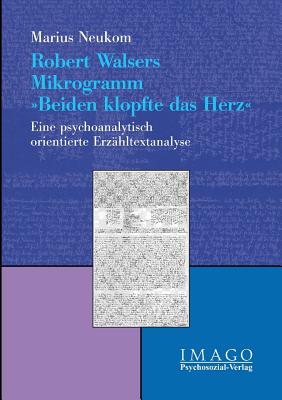 Robert Walsers Mikrogramm Beiden Klopfte Das Herz - Neukom, Marius