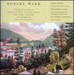 Robert Ward: Raleigh Divertimento; Quintet for Oboe & String Quintet; Bath County Rhapsody