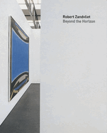 Robert Zandvliet: Beyond the Horizon: Paintings 1994-2005