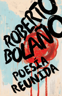 Roberto Bolao: Poes?a Reunida / Collected Poetry
