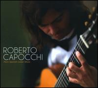 Roberto Capocchi plays Spanish Guitar Music - Roberto Capocchi (guitar)