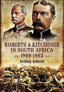 Roberts and Kitchener in South Africa 1900-1902