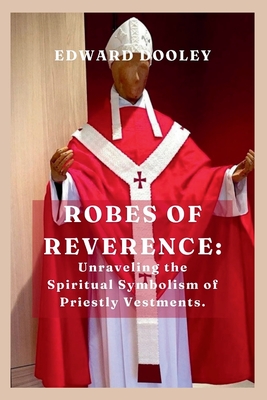 Robes of Reverence - Dooley, Edward