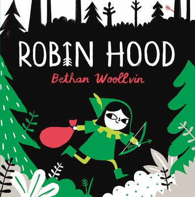 Robin Hood: A forest folktale for little rebels - Woollvin, Bethan