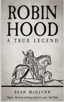Robin Hood: A True Legend - McGlynn, Sean