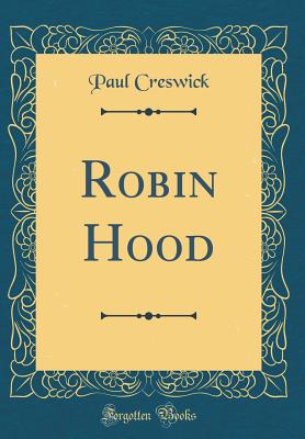 Robin Hood (Classic Reprint) - Creswick, Paul