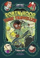 Robin Hood, Time Traveller: A Graphic Novel