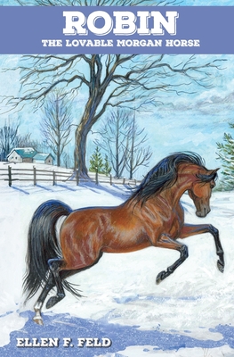 Robin: The Lovable Morgan Horse - Feld, Ellen F