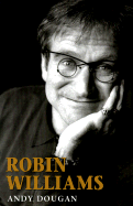 Robin Williams: A Biography - Dougan, Andy