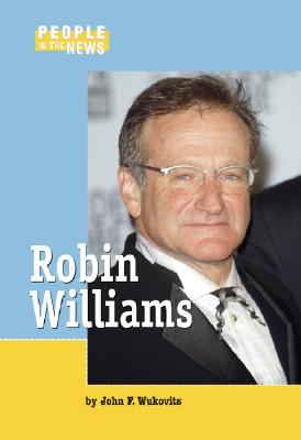 Robin Williams - Wukovits, John F, and Edwards, Laurie J