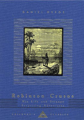 Robinson Crusoe: His Life and Strange Surprising Adventures - Defoe, Daniel