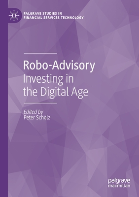 Robo-Advisory: Investing in the Digital Age - Scholz, Peter (Editor)