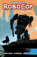 RoboCop, Volume 3: Last Stand Part 2 - Brisson, Ed, and Grant, Steven (Adapted by)