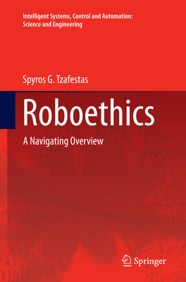 Roboethics: A Navigating Overview - Tzafestas, Spyros G