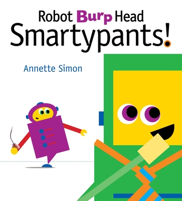 Robot Burp Head, Smartypants! - 