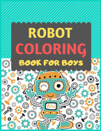 Robot Coloring Book For Boys: A robot colouring activity book for kids. Great robot activity gift for little children. Fun Easy Adorable colouring pages with robots. Funny robot colouring book for toddlers