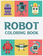 Robot Coloring Book: Robot Coloring And Activity Pages For Kids, Amazing Illustrations Of Robots For Kids To Color