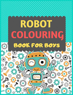 Robot Colouring Book For Boys: A robot colouring activity book for kids. Great robot activity gift for little children. Fun Easy Adorable colouring pages with robots. Funny robot colouring book for toddlers