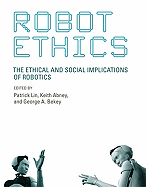 Robot Ethics: The Ethical and Social Implications of Robotics