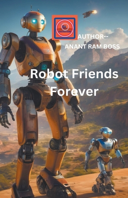 Robot Friends Forever - Boss, Anant Ram