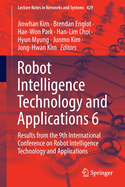 Robot Intelligence Technology and Applications 6: Results from the 9th International Conference on Robot Intelligence Technology and Applications