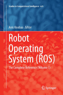 Robot Operating System (Ros): The Complete Reference (Volume 1)