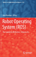 Robot Operating System (Ros): The Complete Reference (Volume 4)