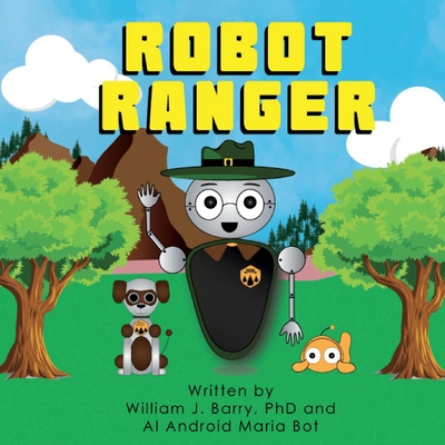 Robot Ranger - Barry, William, and Bot, Maria