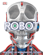 Robot (Spanish Edition): Descubre Las Mquinas del Futuro