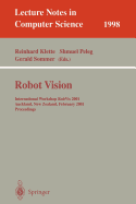 Robot Vision: International Workshop Robvis 2001 Auckland, New Zealand, February 16-18, 2001 Proceedings