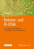 Roboter- Und Ki-Ethik: Eine Methodische Einf?hrung - Grundlagen Der Technikethik Band 1