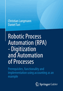 Robotic Process Automation (RPA) - Digitization and Automation of Processes: Prerequisites, functionality and implementation using accounting as an example