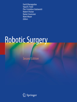 Robotic Surgery - Gharagozloo, Farid (Editor), and Patel, Vipul R. (Editor), and Giulianotti, Pier Cristoforo (Editor)