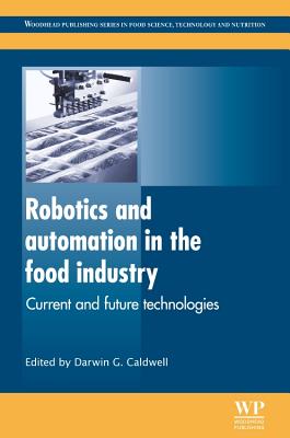 Robotics and Automation in the Food Industry: Current and Future Technologies - Caldwell, Darwin G (Editor)