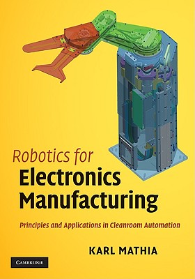 Robotics for Electronics Manufacturing - Mathia, Karl