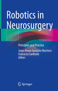 Robotics in Neurosurgery: Principles and Practice