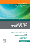 Robotics in Otolaryngology, an Issue of Otolaryngologic Clinics of North America: Volume 53-6