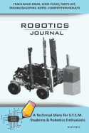 Robotics Journal - A Technical Diary for Stem Students & Robotics Enthusiasts: Build Ideas, Code Plans, Parts List, Troubleshooting Notes, Competition Results, Meeting Minutes, Aqua Simple