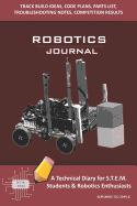 Robotics Journal - A Technical Diary for Stem Students & Robotics Enthusiasts: Build Ideas, Code Plans, Parts List, Troubleshooting Notes, Competition Results, Meeting Minutes, Burgandy Do Simple