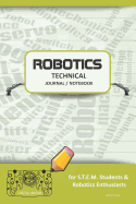 Robotics Technical Journal Notebook - For Stem Students & Robotics Enthusiasts: Build Ideas, Code Plans, Parts List, Troubleshooting Notes, Competition Results, Meeting Minutes, Avo Gplain